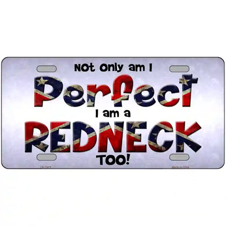 Perfect Redneck Novelty Metal License Plate 12" x 6" (LP)