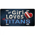 This Girl Loves Her Titans Novelty Metal License Plate 12" x 6" (LP)