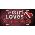 This Girl Loves Her 49ers Novelty Metal License Plate 12" x 6" (LP)