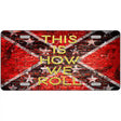 This Is How We Roll Novelty Metal License Plate 12" x 6" (LP)