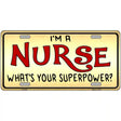 Im A Nurse Super Power Metal Novelty License Plate 12" x 6" (LP)