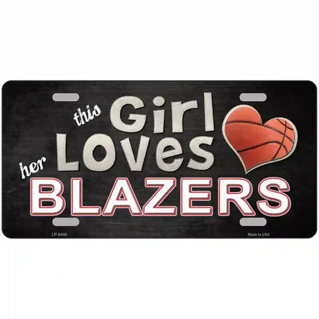 This Girl Loves Her Blazers Novelty Metal License Plate 12" x 6" (LP)