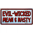 Evil Wicked Mean & Nasty Metal Novelty License Plate 12" x 6" (LP)