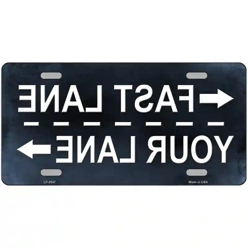 Fast Lane Your Lane Metal Novelty License Plate 12" x 6" (LP)