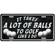 A Lot Of Balls Metal Novelty License Plate 12" x 6" (LP)