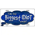 Biggest Idiot Metal Novelty License Plate 12" x 6" (LP)