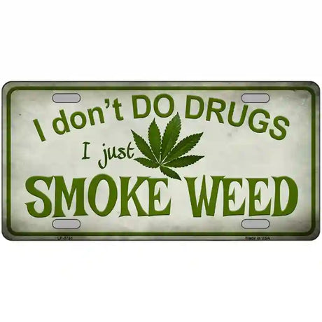 I Dont Do Drugs Metal Novelty License Plate 12" x 6" (LP)