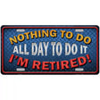 Nothing To Do Metal Novelty License Plate 12" x 6" (LP)