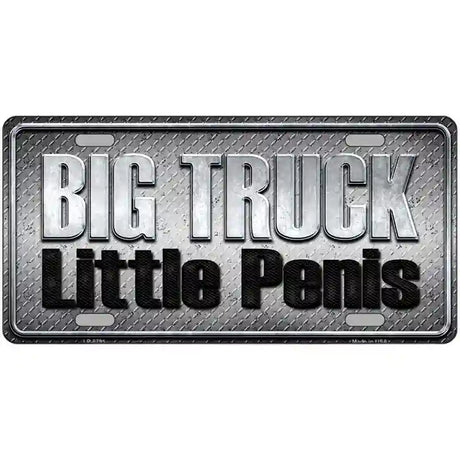 Big Truck Little Penis Metal Novelty License Plate