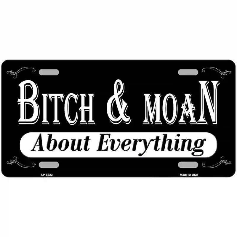 Bitch And Moan Metal Novelty License Plate 12" x 6" (LP)