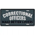 Corrections Officer Better Lover Metal Novelty License Plate 12" x 6" (LP)