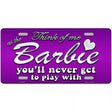 Barbie Never Play Metal Novelty License Plate 12" x 6" (LP)