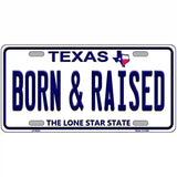 Born and Raised Texas Novelty Metal License Plate 12" x 6" (LP)