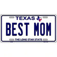 Best Mom Texas Novelty Metal License Plate 12" x 6" (LP)