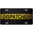 Dispatcher Novelty Metal License Plate 12" x 6" (LP)