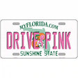 Drive Pink Florida Novelty Metal License Plate 12" x 6" (LP)