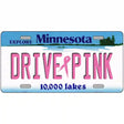 Drive Pink Minnesota Novelty Metal License Plate 12" x 6" (LP)