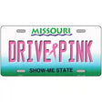 Drive Pink Missouri Novelty Metal License Plate 12" x 6" (LP)