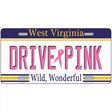 Drive Pink West Virginia Novelty Metal License Plate 12" x 6" (LP)