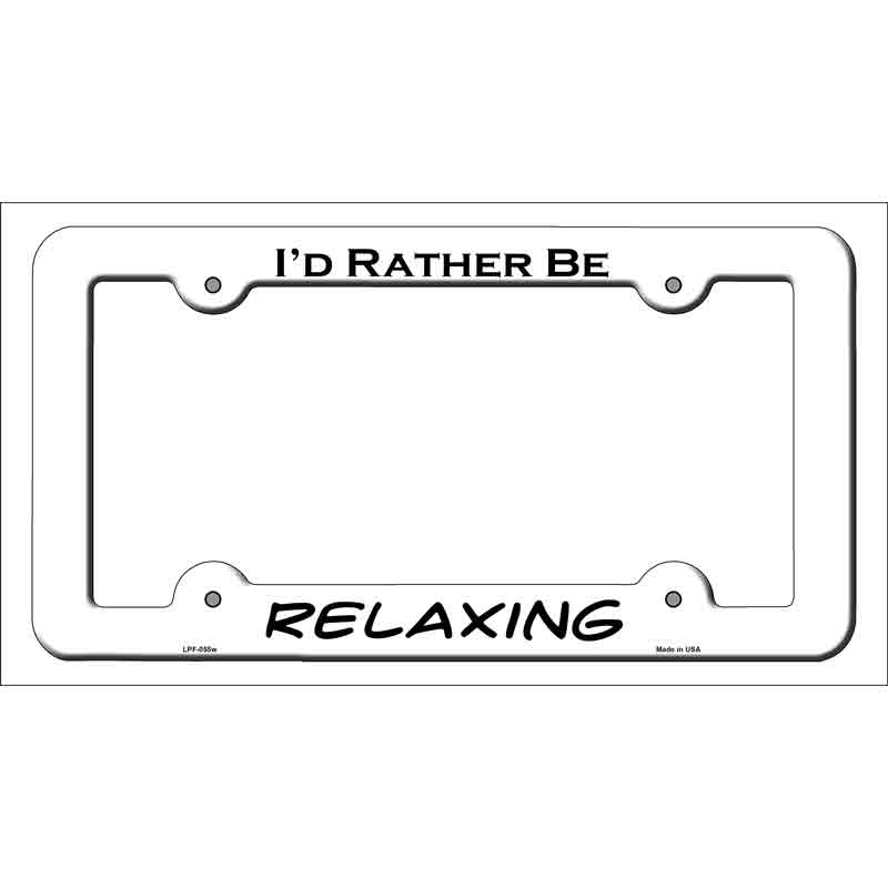 Relaxing Novelty Metal License Plate Frame LPF-055 White