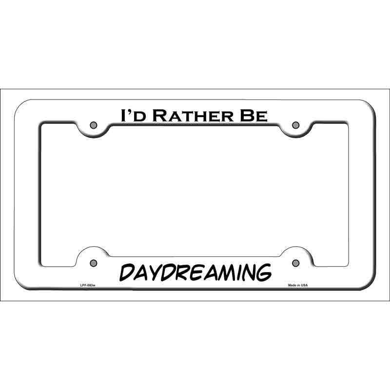 Daydreaming Novelty Metal License Plate Frame LPF-083 White