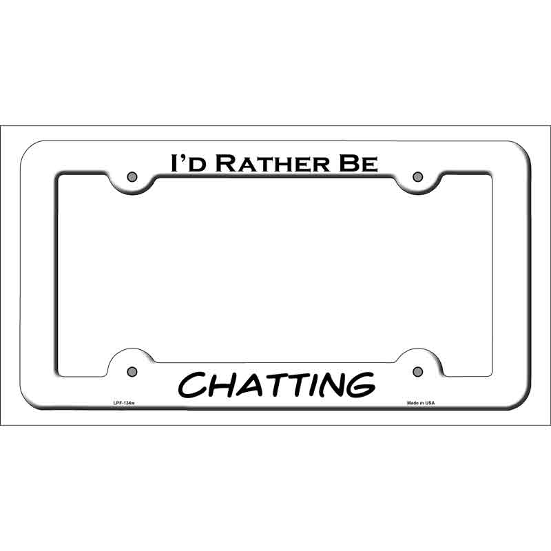 Chatting Novelty Metal License Plate Frame LPF-134 White