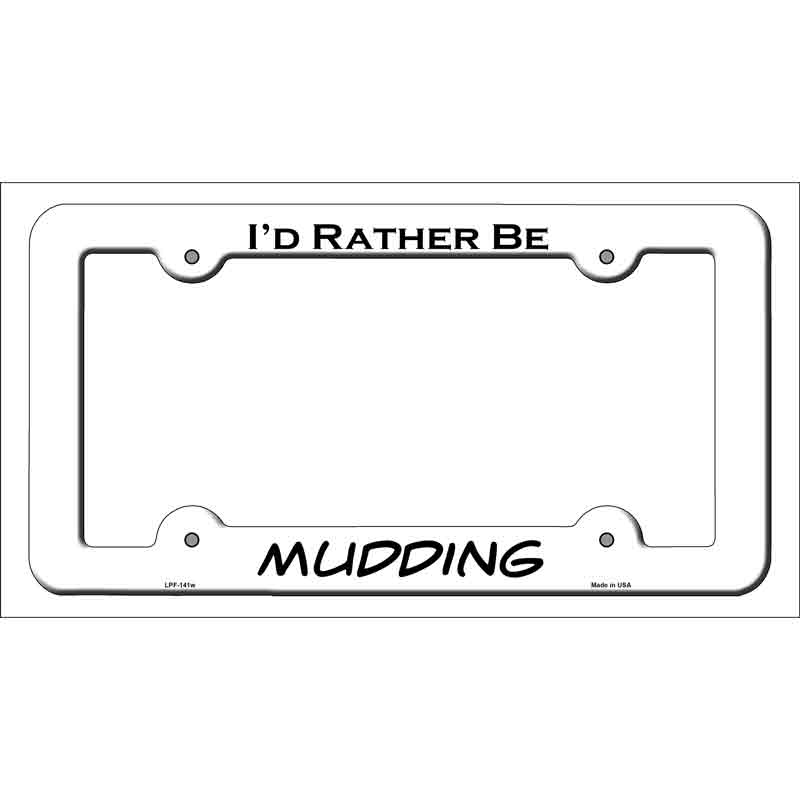 Mudding Novelty Metal License Plate Frame LPF-141 White