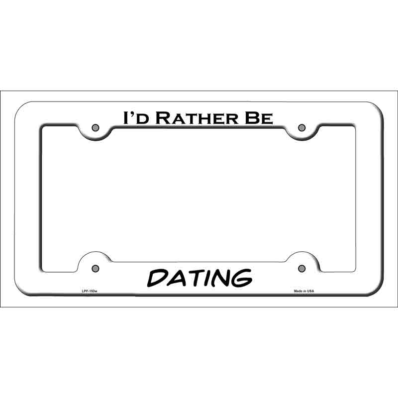 Dating Novelty Metal License Plate Frame LPF-153 White