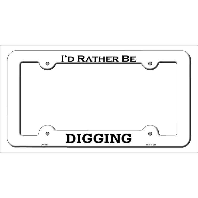 Digging Novelty Metal License Plate Frame LPF-155 White