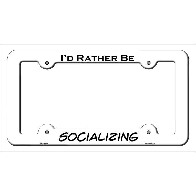 Socializing Novelty Metal License Plate Frame LPF-156 White