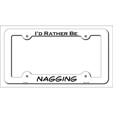 Nagging Novelty Metal License Plate Frame LPF-162 White