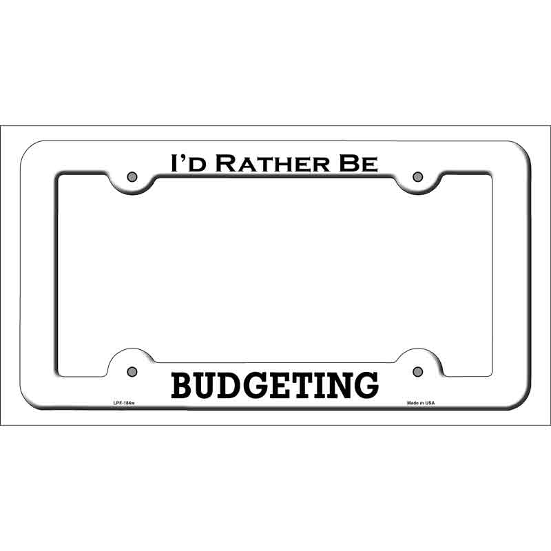 Budgeting Novelty Metal License Plate Frame LPF-184 White