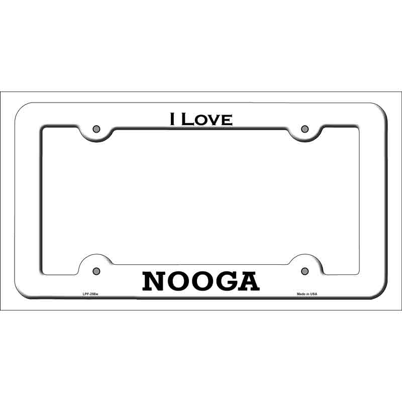 I Love Nooga Novelty Metal License Plate Frame White