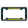 Squatchin Novelty Metal License Plate Frame LPF-260