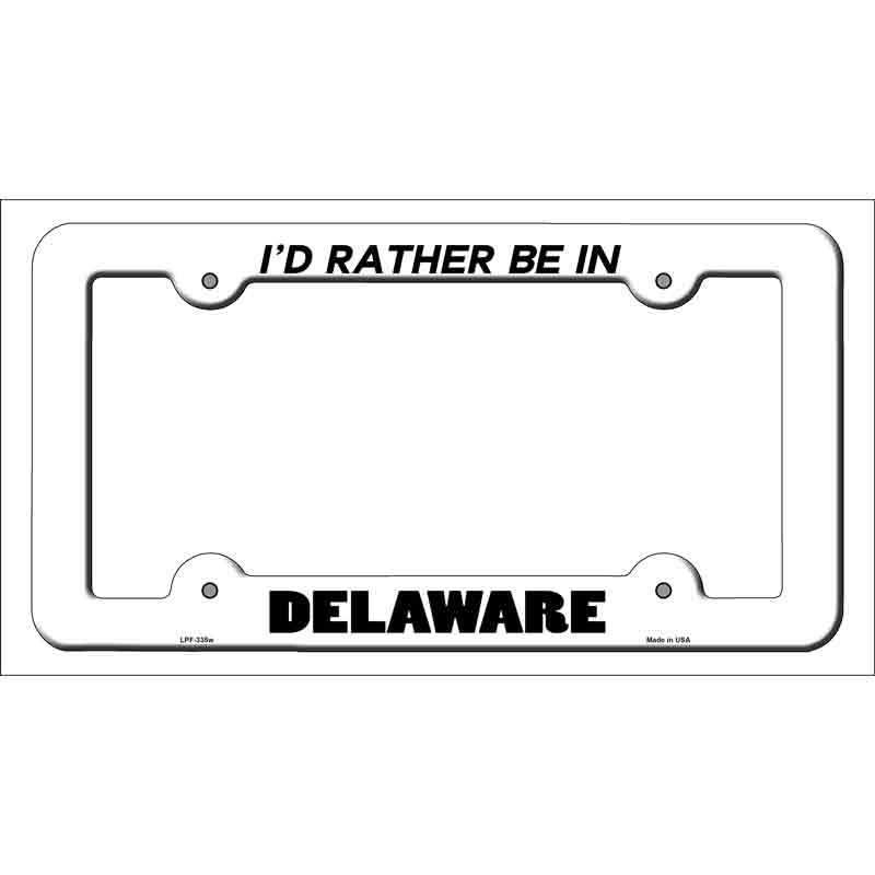 Be In Delaware Novelty Metal License Plate Frame LPF-335 White