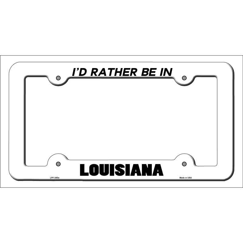 Be In Louisiana Novelty Metal License Plate Frame LPF-345 White