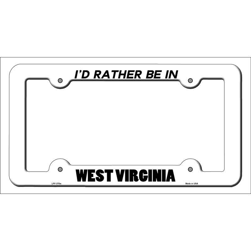 Be In West Virginia Novelty Metal License Plate Frame LPF-375 White