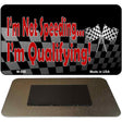 Im Not Speeding Novelty Metal Magnet M-048