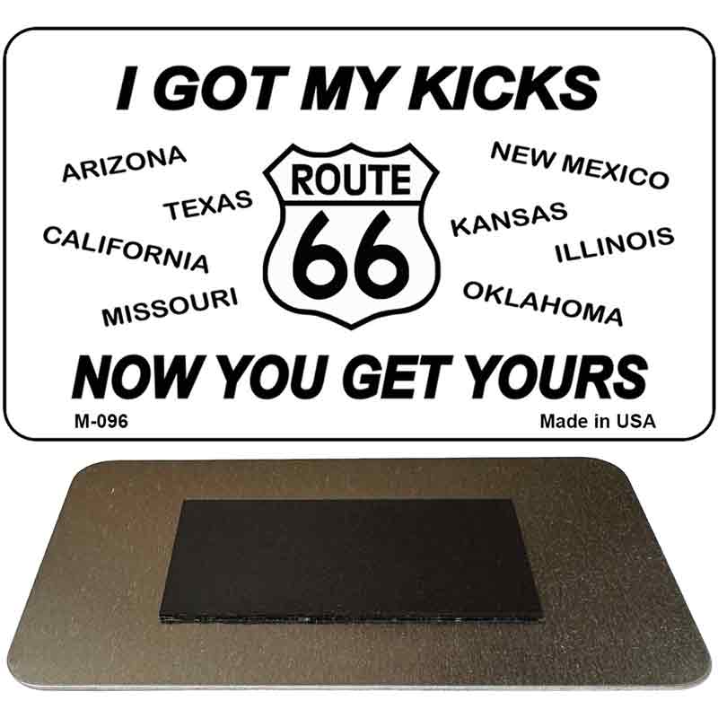 Route 66 I Got My Kicks Novelty Metal Magnet M-096