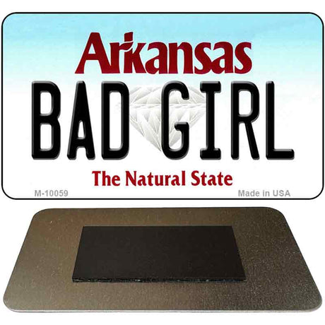 Bad Girl Arkansas State License Plate Tag Magnet Novelty M-10059