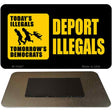 Deport Illegals Novelty License Plate Tag Magnet