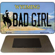 Bad Girl Wyoming State License Plate Tag Magnet M-10559