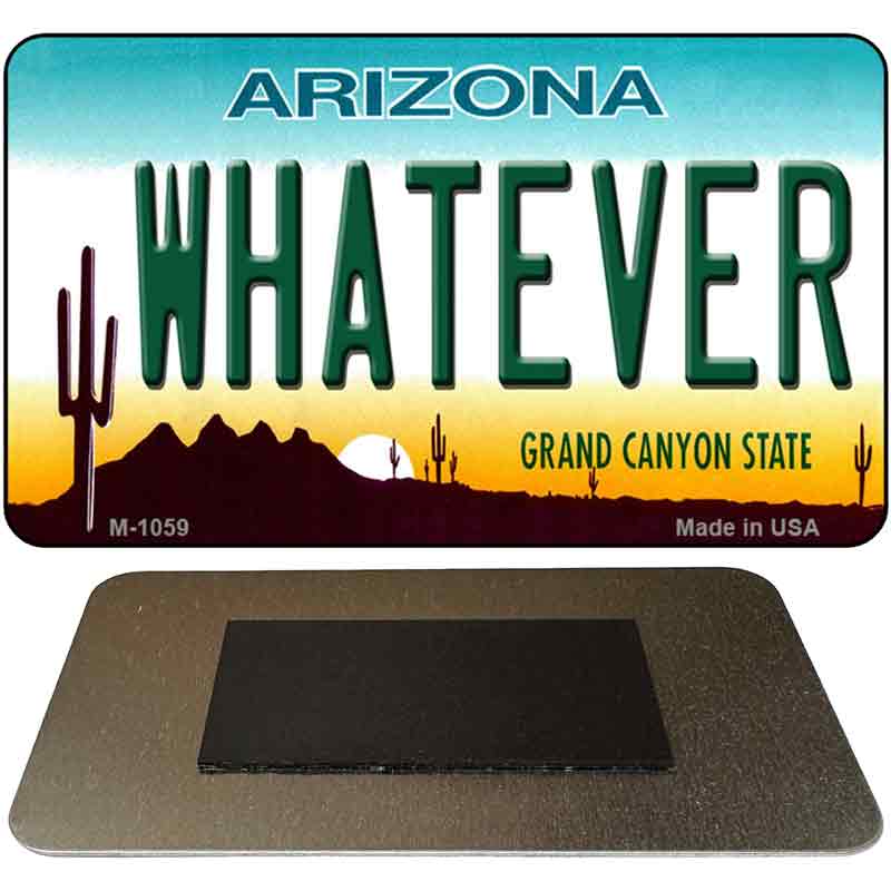 Whatever Arizona State License Plate Tag Magnet M-1059