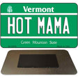 Hot Mama Vermont State License Plate Tag Novelty Magnet M-10678