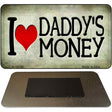 I Love Daddys Money Novelty Metal Magnet M-10746