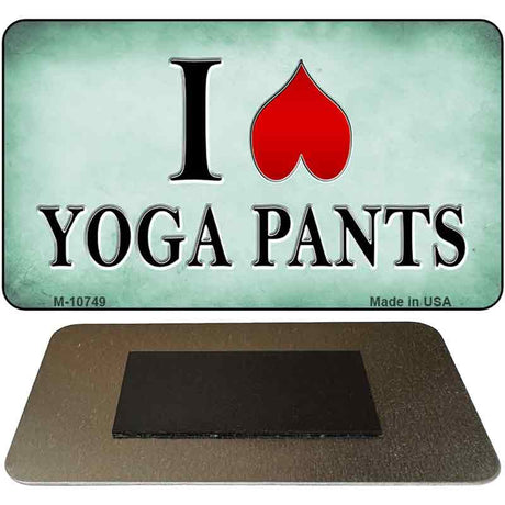 I Love Yoga Pants Novelty Metal Magnet M-10749