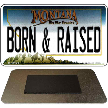 Born and Raised Montana State License Plate Tag Novelty Magnet M-11129