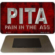 Pain In The Ass Novelty Metal Magnet M-1118