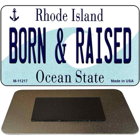 Born and Raised Rhode Island State License Plate Tag Novelty Magnet M-11217