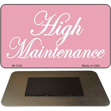 High Maintenance Novelty Metal Magnet M-1125